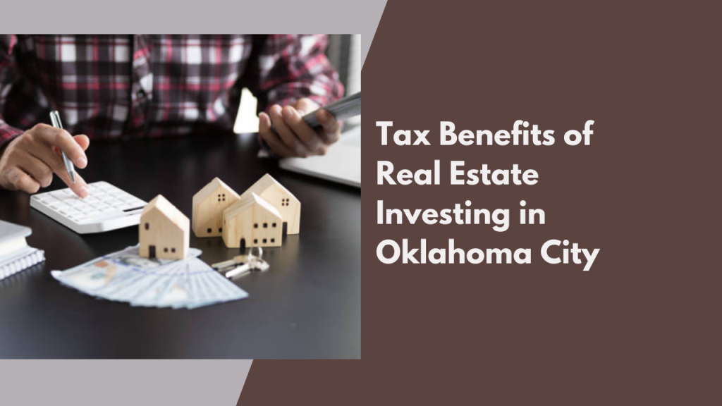Tax Benefits of Real Estate Investing in Oklahoma City
