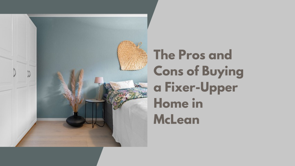 The Pros and Cons of Buying a Fixer-Upper Home in McLean