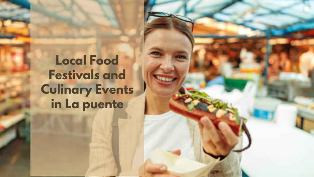 Local Food Festivals and Culinary Events in La puente