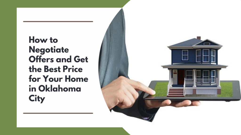 How to Negotiate Offers and Get the Best Price for Your Home in Oklahoma City