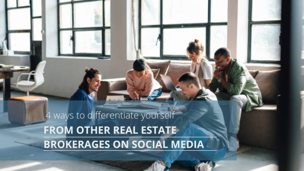 4 ways to differentiate yourself from other real estate brokerages on social media