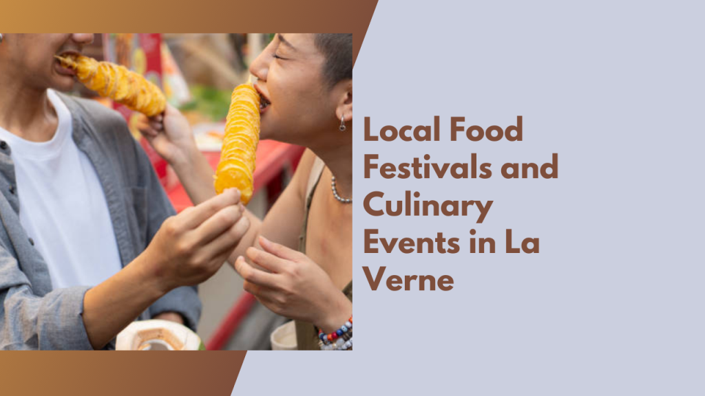 Local Food Festivals and Culinary Events in La Verne