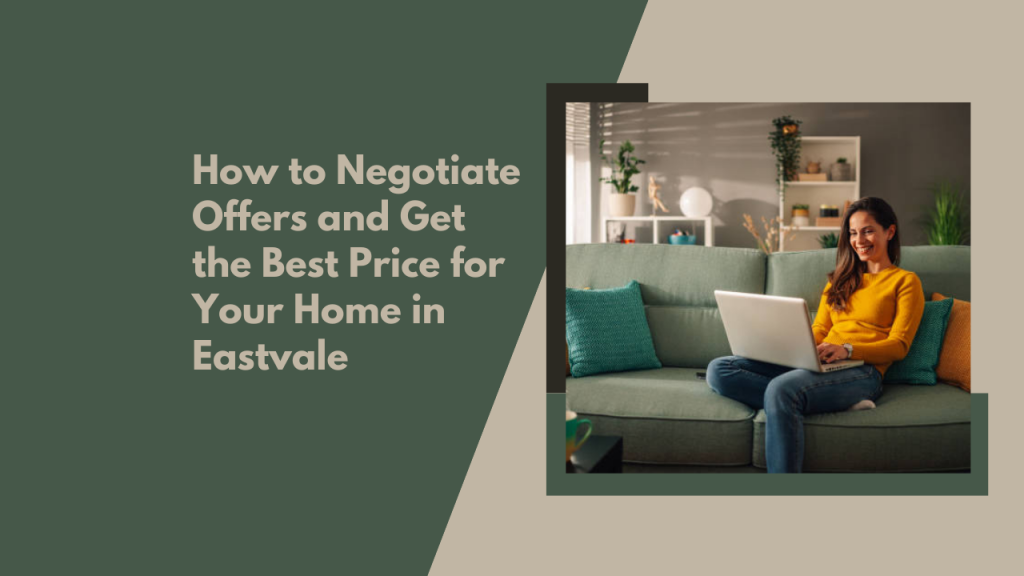 How to Negotiate Offers and Get the Best Price for Your Home in Eastvale