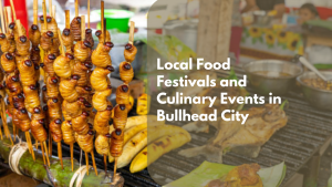 Local Food Festivals and Culinary Events in Bullhead City