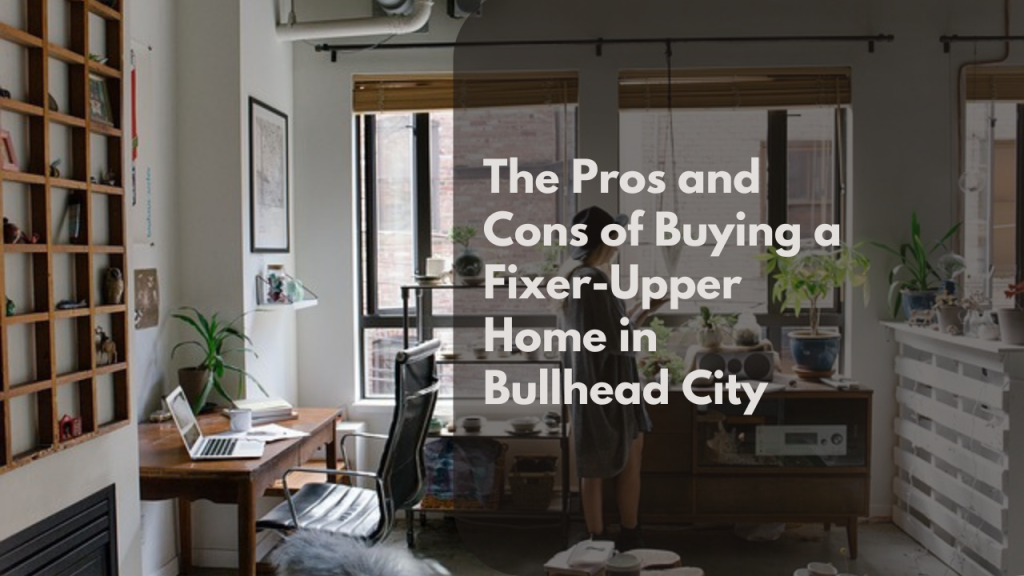 The Pros and Cons of Buying a Fixer-Upper Home in Bullhead City