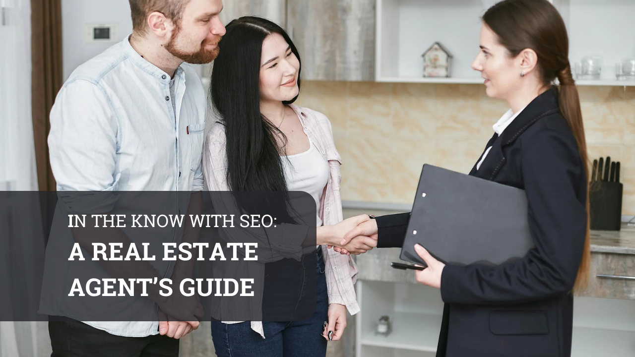 In the Know with SEO: A Real Estate Agent’s Guide