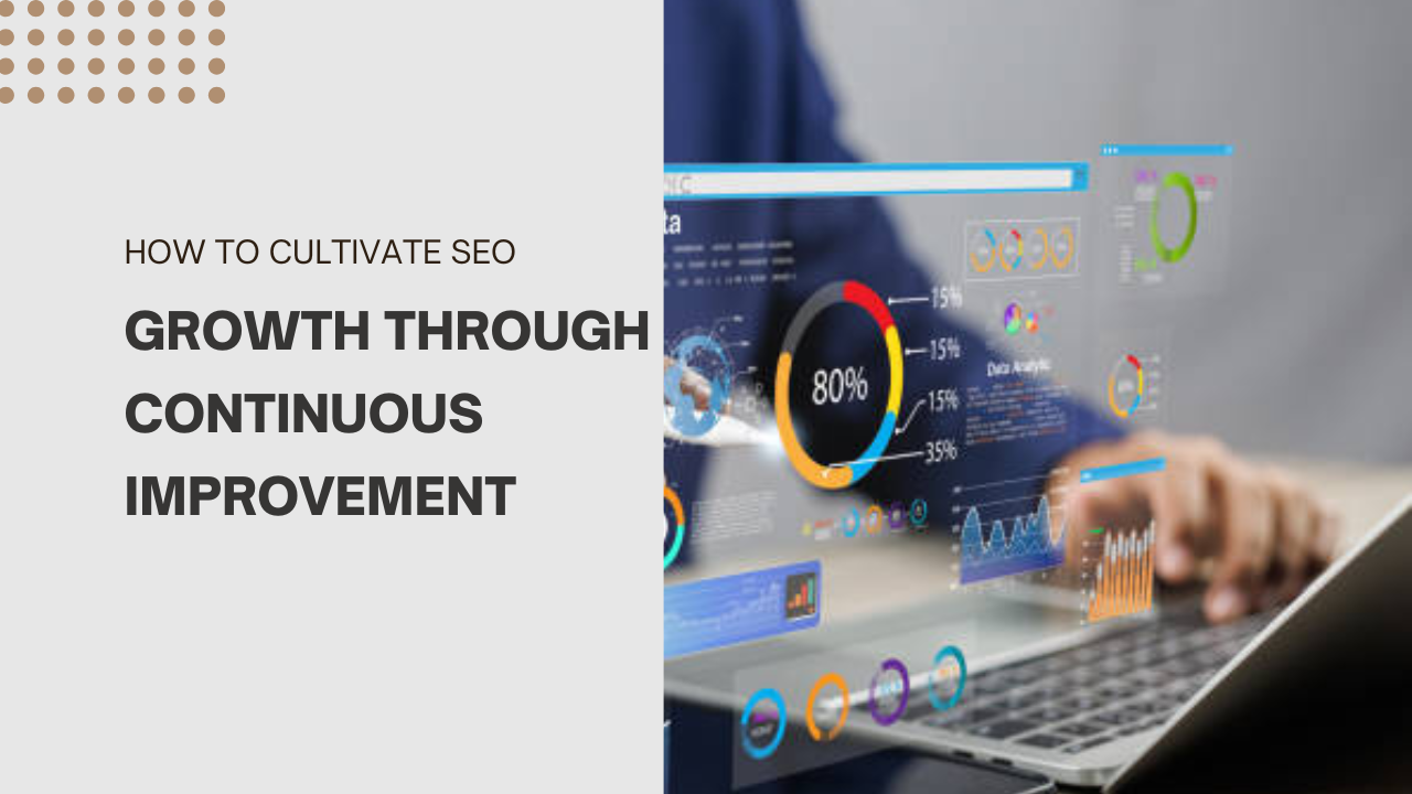 How to cultivate SEO growth through continuous improvement