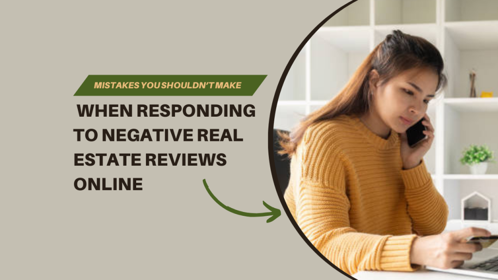 Mistakes you shouldn’t make when responding to negative real estate reviews online