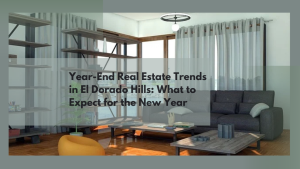 Year-End Real Estate Trends in El Dorado Hills: What to Expect for the New Year