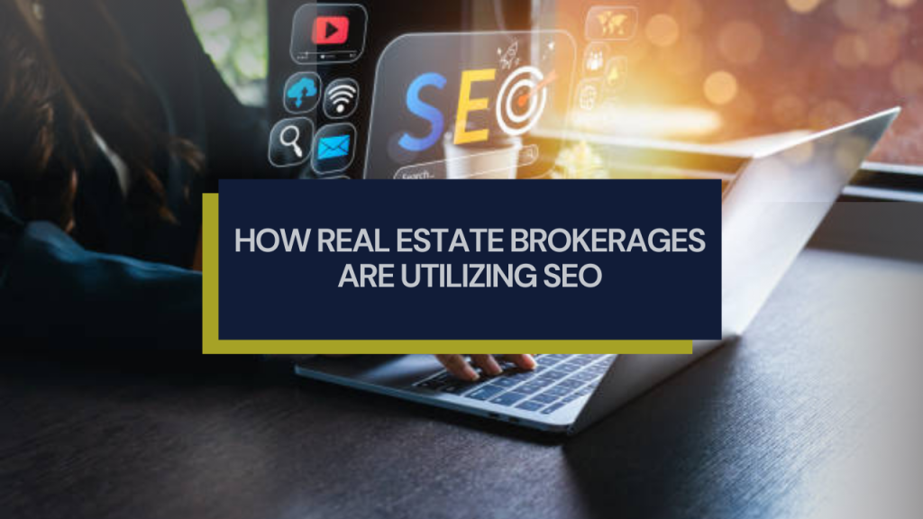 How real estate brokerages are utilizing SEO