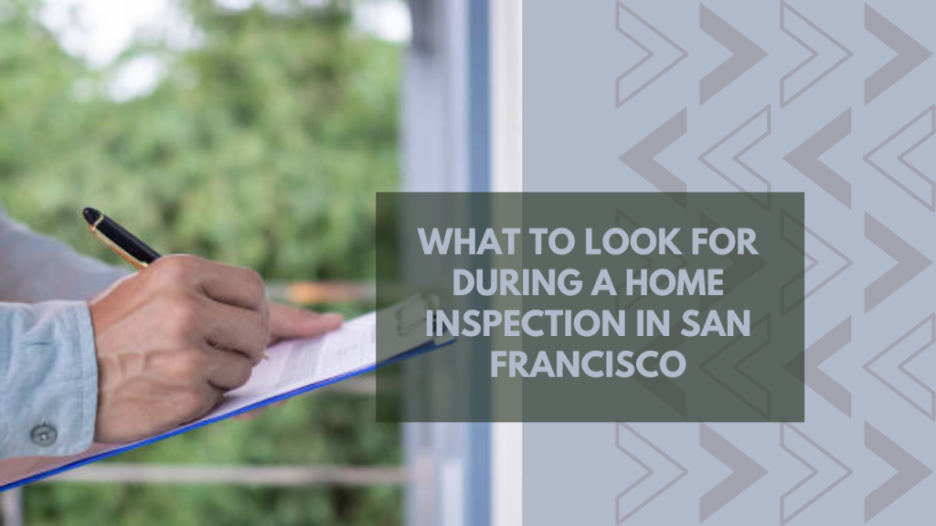 What to Look for During a Home Inspection in San Francisco