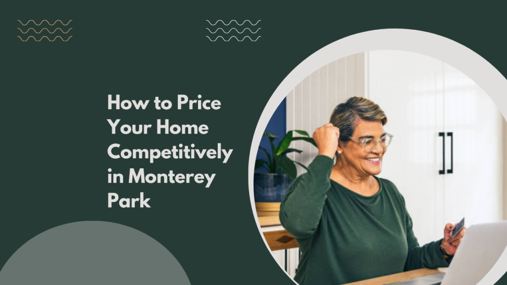 How to Price Your Home Competitively in Monterey Park