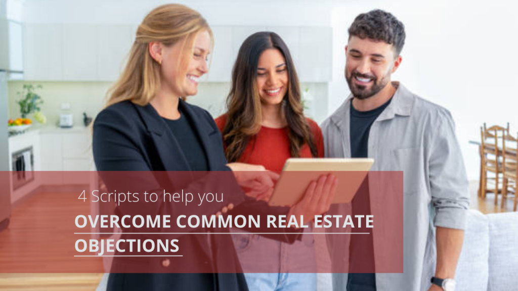 4 Scripts to help you overcome common real estate objections