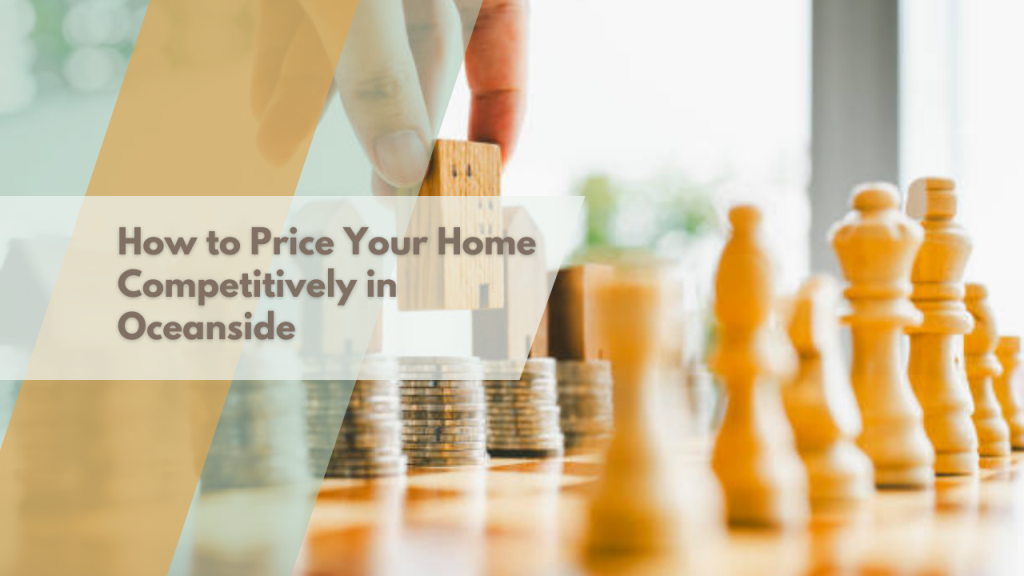 How to Price Your Home Competitively in Oceanside