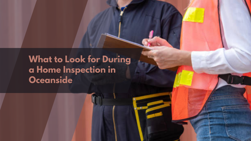 What to Look for During a Home Inspection in Oceanside