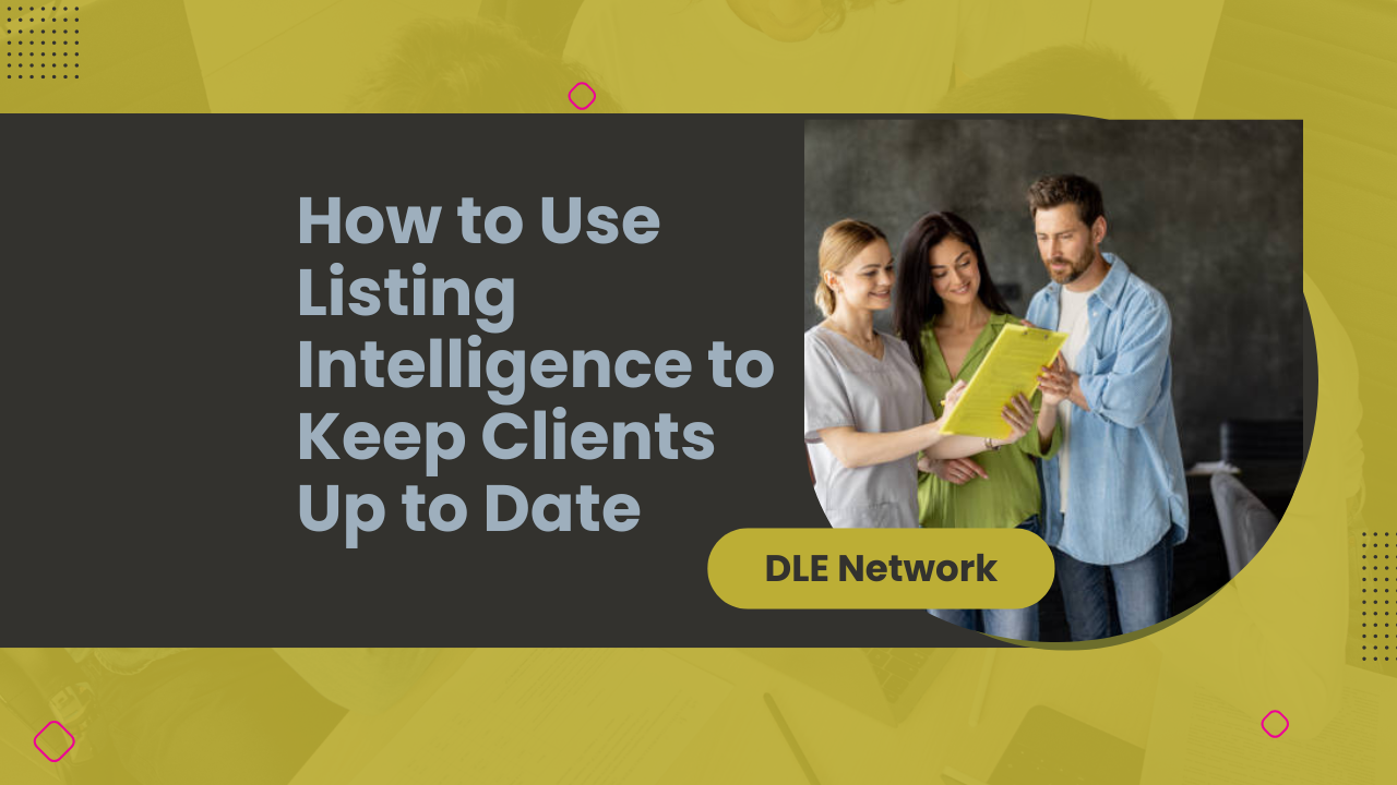 How to Use Listing Intelligence to Keep Clients Up to Date