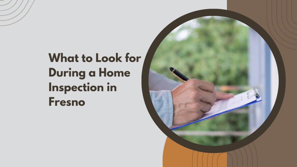 What to Look for During a Home Inspection in Fresno
