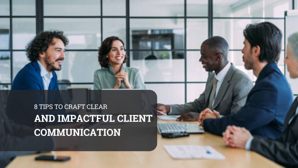 8 tips to craft clear and impactful client communication