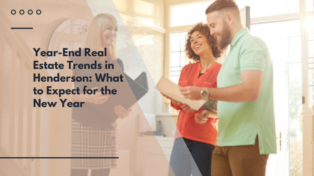 Year-End Real Estate Trends in Henderson: What to Expect for the New Year