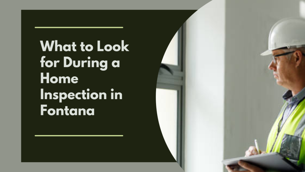 What to Look for During a Home Inspection in Fontana