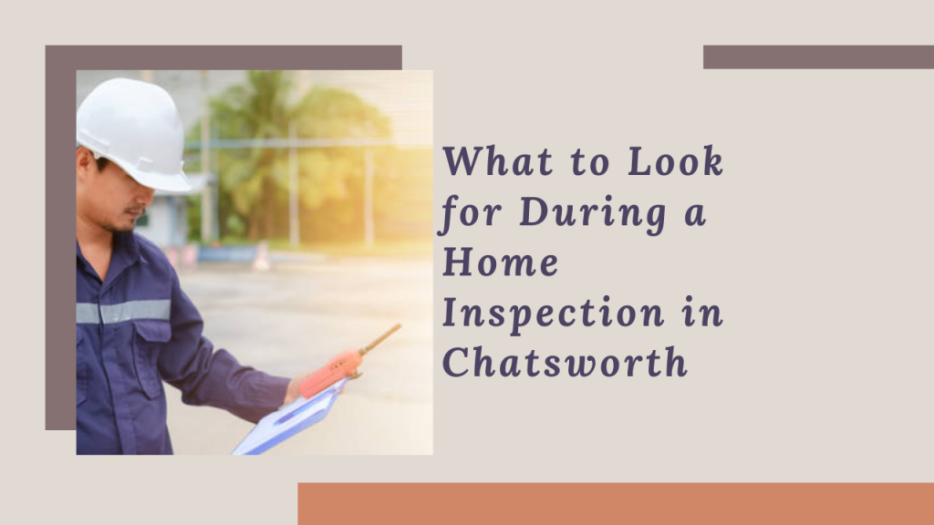 What to Look for During a Home Inspection in Chatsworth