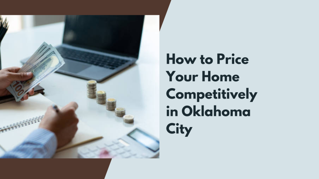 How to Price Your Home Competitively in Oklahoma City