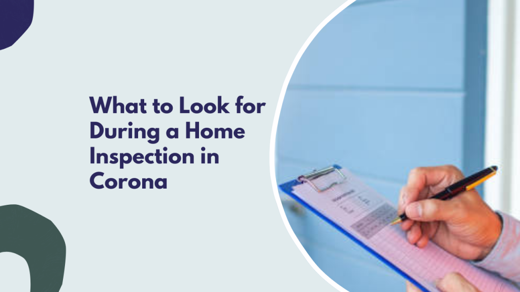 What to Look for During a Home Inspection in Corona