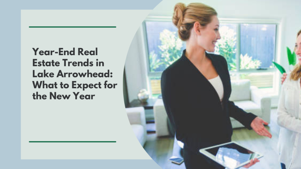 Year-End Real Estate Trends in Lake Arrowhead: What to Expect for the New Year