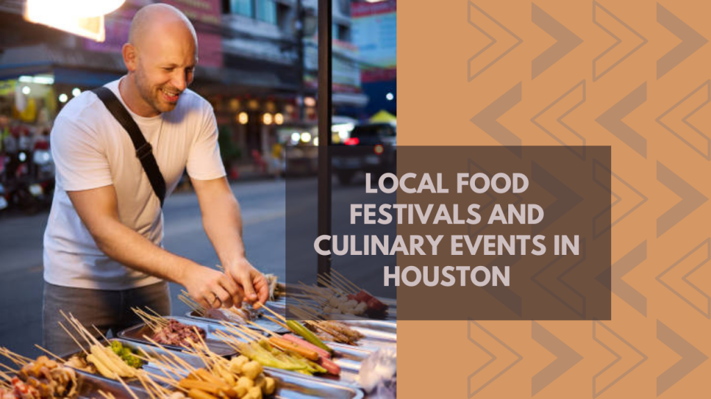 Local Food Festivals and Culinary Events in Houston