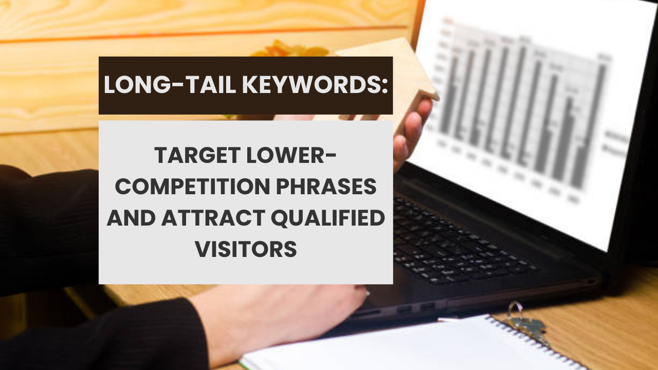 Long-tail keywords: Target lower-competition phrases and attract qualified visitors