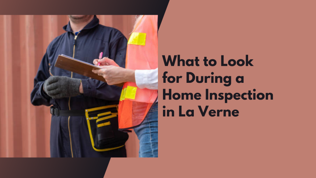 What to Look for During a Home Inspection in La Verne