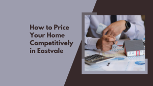 How to Price Your Home Competitively in Eastvale