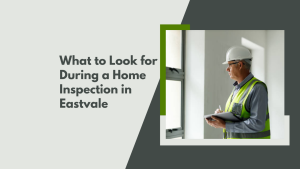What to Look for During a Home Inspection in Eastvale