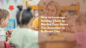 How to Leverage Holiday Cheer to Market Your Home This December in Bullhead City