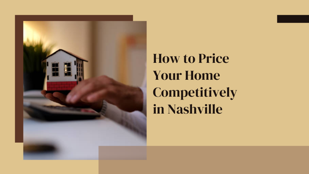 How to Price Your Home Competitively in Nashville