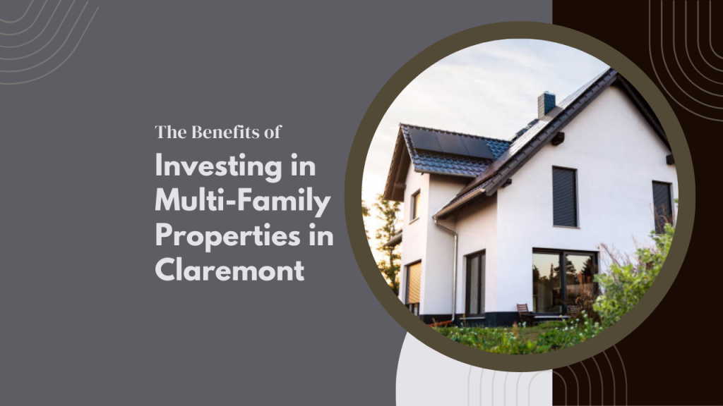 The Benefits of Investing in Multi-Family Properties in Claremont