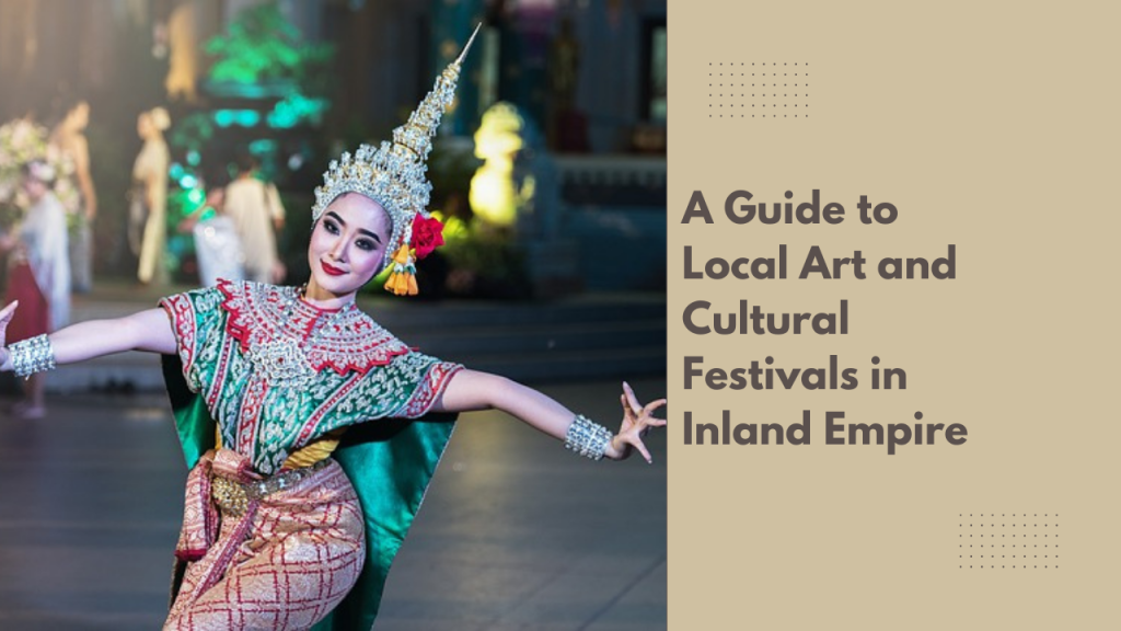 A Guide to Local Art and Cultural Festivals in Inland Empire
