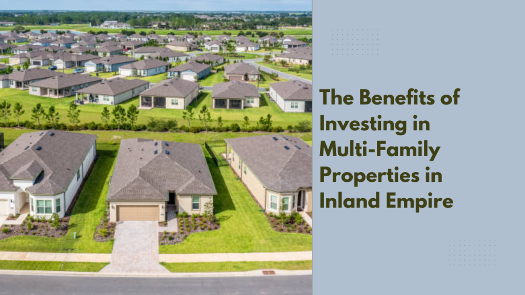 The Benefits of Investing in Multi-Family Properties in Inland Empire
