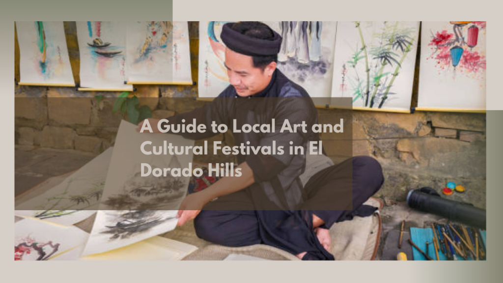 A Guide to Local Art and Cultural Festivals in El Dorado Hills