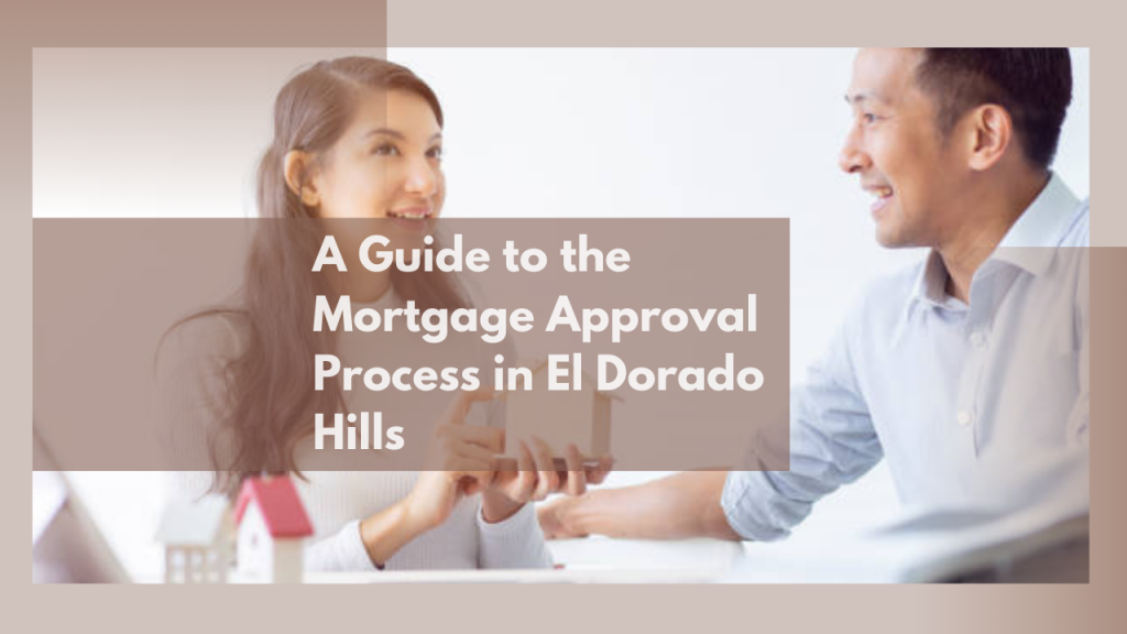 A Guide to the Mortgage Approval Process in El Dorado Hills