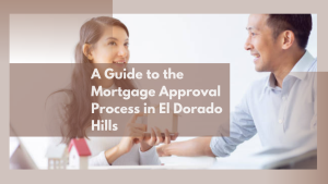 A Guide to the Mortgage Approval Process in El Dorado Hills