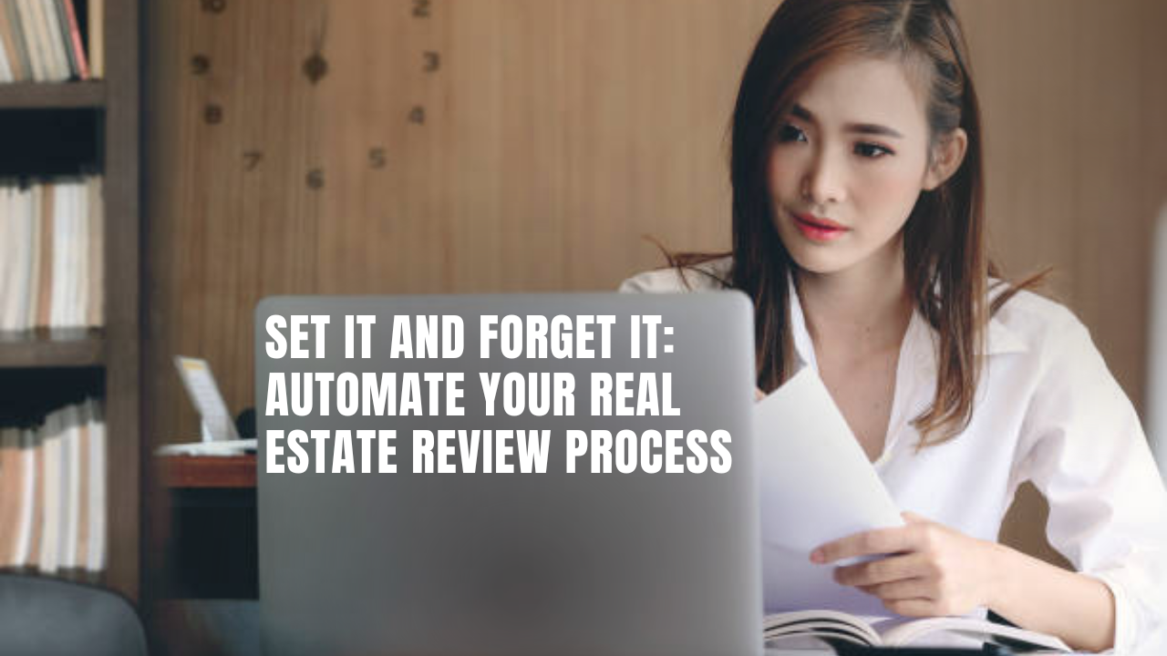 Set it and forget it: Automate your real estate review process