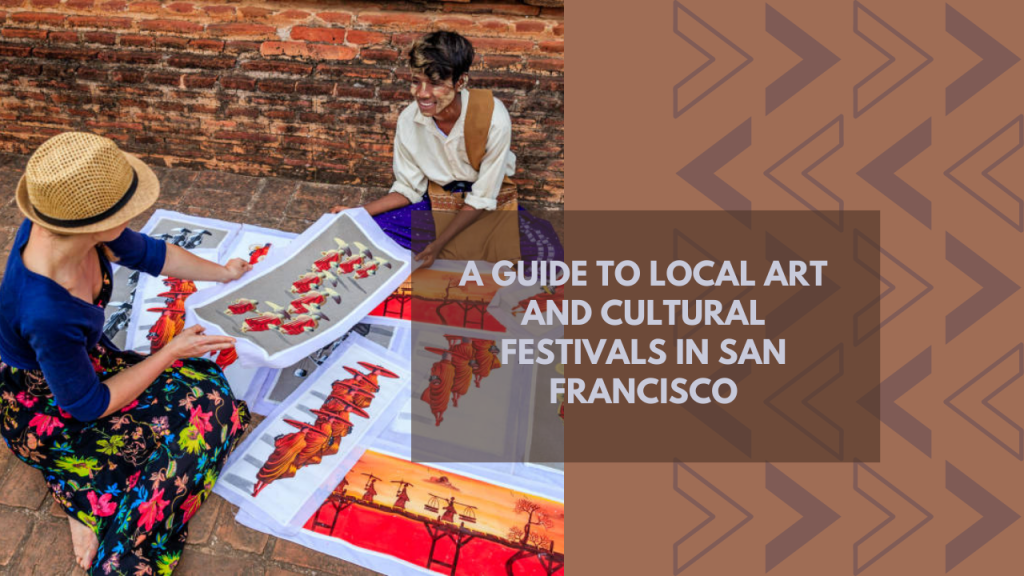 A Guide to Local Art and Cultural Festivals in San Francisco