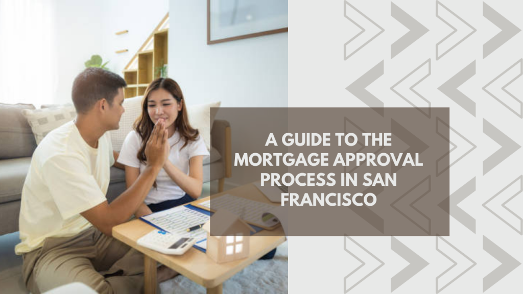 A Guide to the Mortgage Approval Process in San Francisco