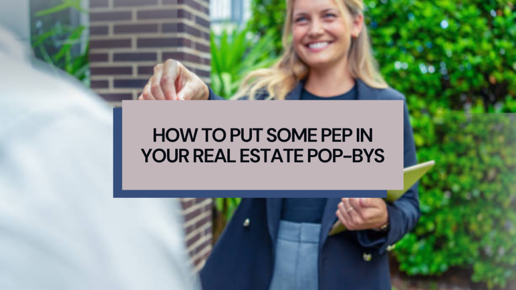 How to put some pep in your real estate pop-bys