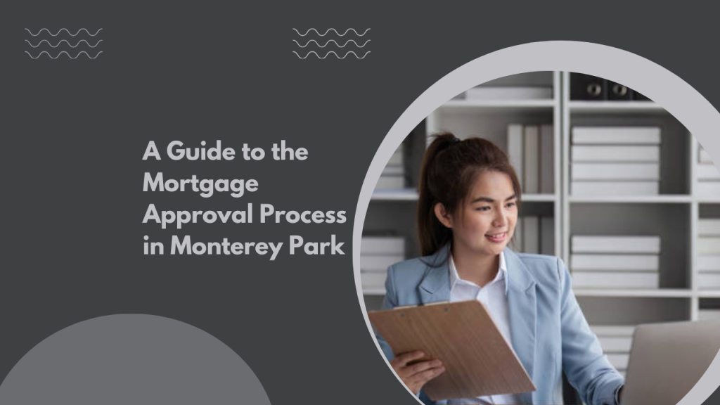 A Guide to the Mortgage Approval Process in Monterey Park