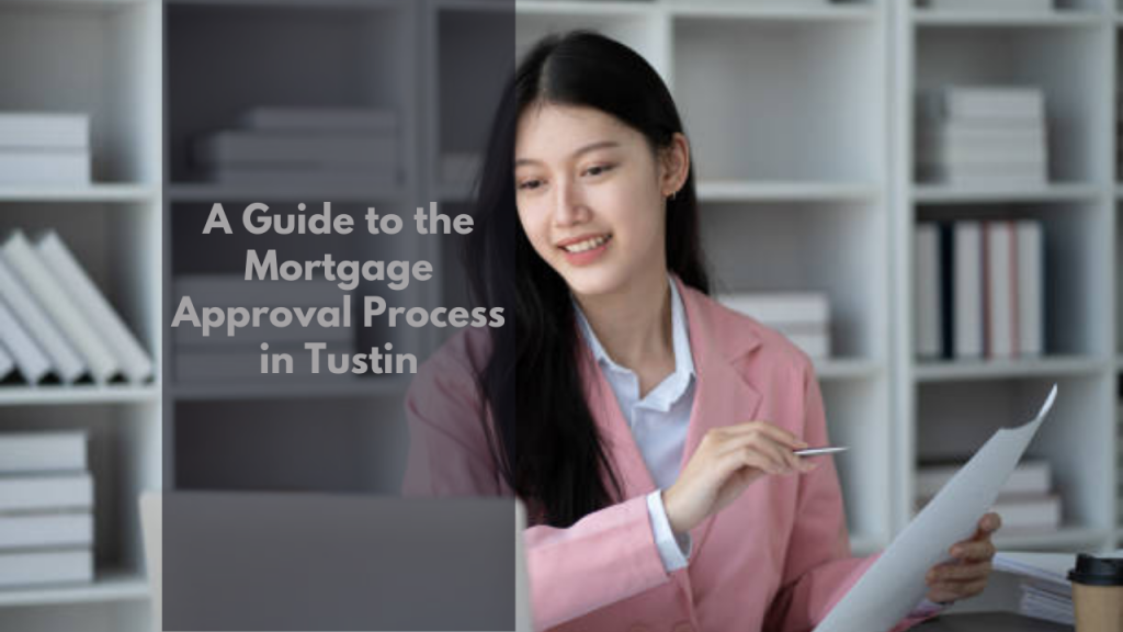 A Guide to the Mortgage Approval Process in Tustin