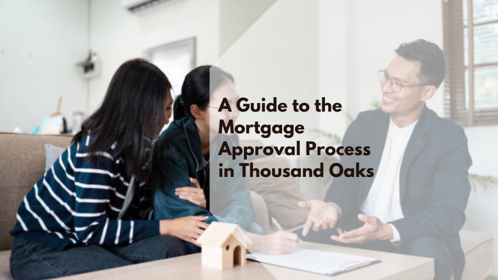 A Guide to the Mortgage Approval Process in Thousand Oaks