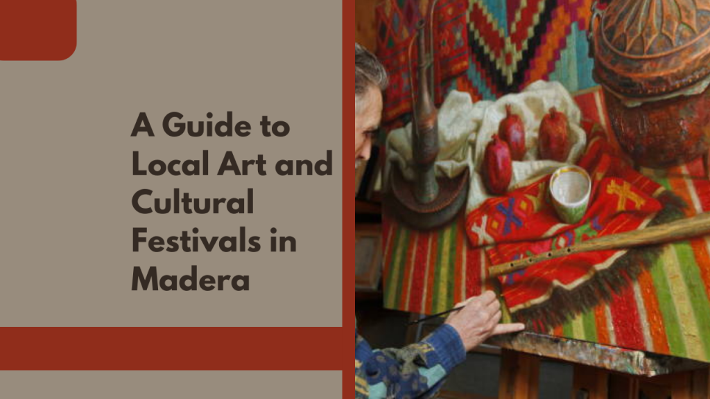 A Guide to Local Art and Cultural Festivals in Madera