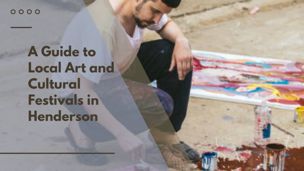 A Guide to Local Art and Cultural Festivals in Henderson